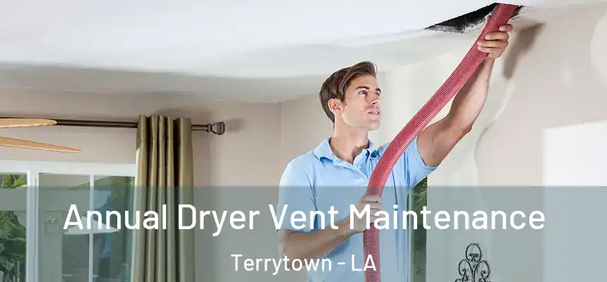  Annual Dryer Vent Maintenance Terrytown - LA