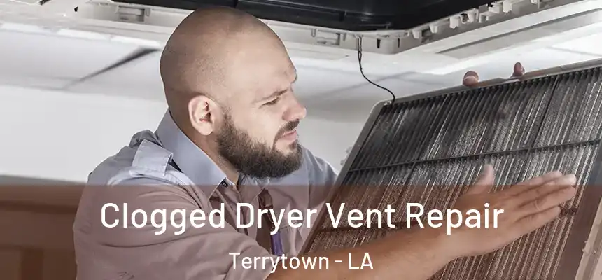  Clogged Dryer Vent Repair Terrytown - LA