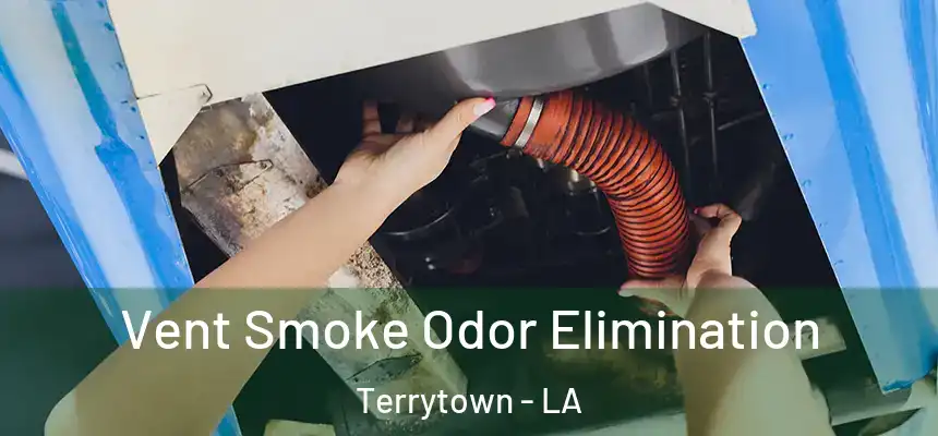 Vent Smoke Odor Elimination Terrytown - LA